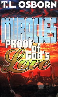 Miracles: Proof of God's Love PB - T L Osborn